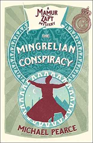 The Mingrelian Conspiracy: An Edwardian Historical Mystery Featuring the Mamur Zapt Detective