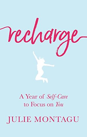 Recharge: A Year of Self-Care to Focus on You (Kindle Edition)