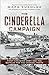 The Cinderella Campaign: First Canadian Army and the Battles for the Channel Ports