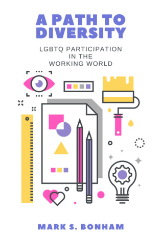 A Path to Diversity:  LGBTQ Participation in the Working World