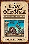 The Lay of Old Hex by Adam   Bolivar