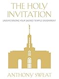The Holy Invitation: Understanding Your Sacred Temple Endowment