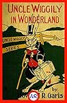 Uncle Wiggily in Wonderland (Illustrated) Uncle Wiggily in Wonderland (Illustrated)