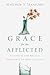 Grace for the Afflicted by Matthew S. Stanford