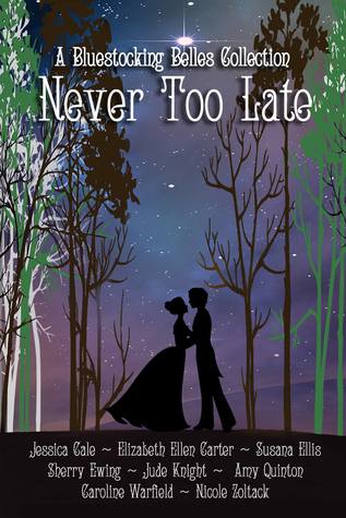 Never Too Late: A Bluestocking Belles Collection (Kindle Edition)