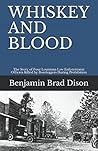 WHISKEY AND BLOOD by Benjamin Brad Dison
