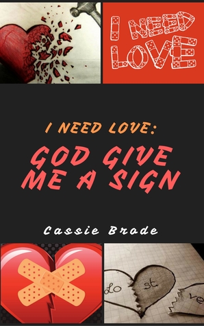 I Need Love:God Give Me A Sign