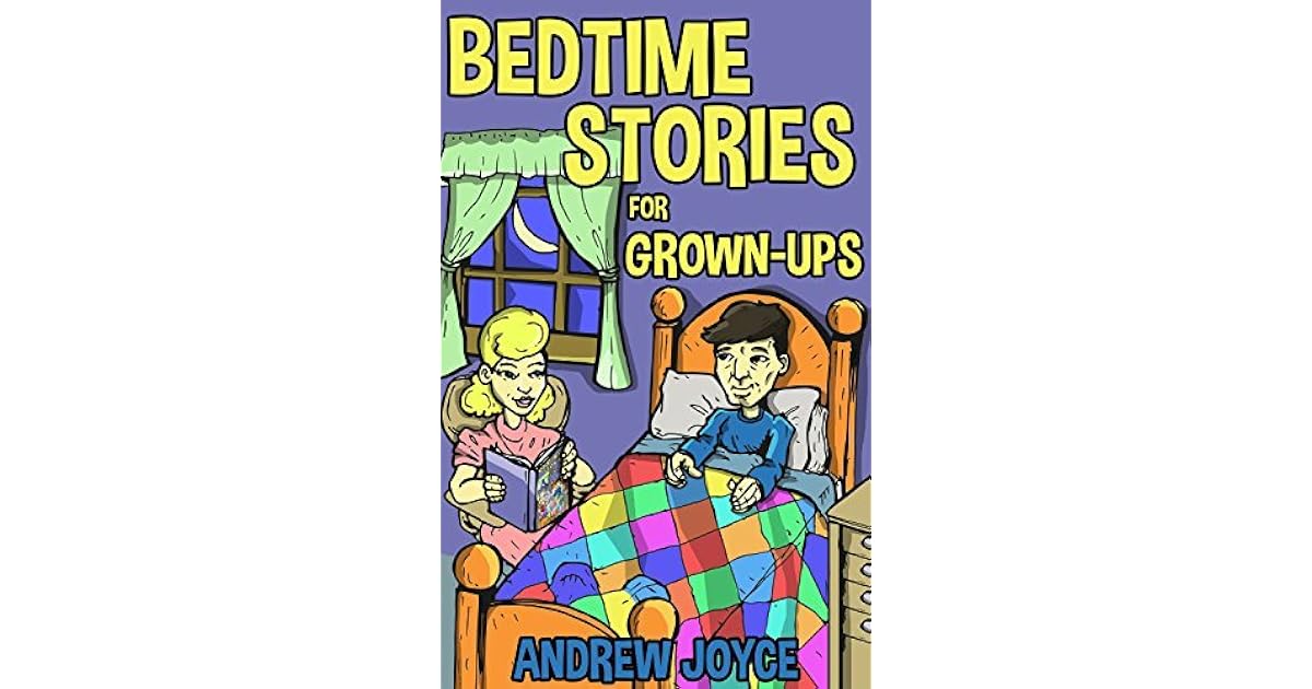 Bedtime Stories for GrownUps by Andrew Joyce