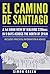 El Camino de Santiago: A 1st Hand View of Walking 220kms in 9 Days Across the North of Spain