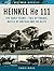 Heinkel He 111: The Early Year—Fall of France, Battle of Britain and the Blitz (Air War Archive)
