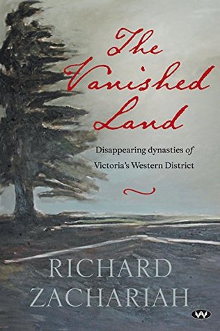 The Vanished Land: Disappearing dynasties of Victoria's Western District (Kindle Edition)