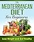 Mediterranean Diet: Mediterranean Cookbook For Beginners, Lose Weight And Get Healthy