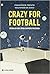 Crazy for Football. Storia di una sfida davvero pazzesca by Francesco Trento