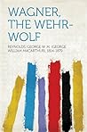 Wagner, the Wehr-Wolf by George W.M. Reynolds