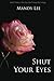 Shut Your Eyes (The You Don't Know Me #3)