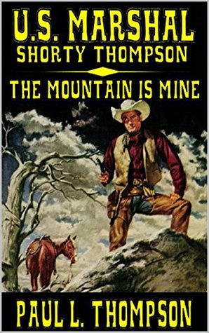 This Mountain Is Mine (U.S. Marshal Shorty Thompson #20)