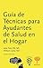 Guía de Técnicas para Ayudantes de Salud en el Hogar