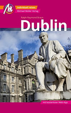 Dublin MM-City Reiseführer Michael Müller Verlag: Individuell reisen mit vielen praktischen Tipps und Web-App mmtravel.com (German Edition)