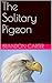The Solitary Pigeon