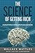 The Science of Getting Rich: By Wallace D. Wattles 1910 Book Annotated to a New Workbook to Share the Secret of the Science of Getting Rich