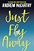 Just Fly Away