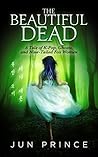 The Beautiful Dead by Jun Prince