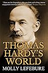 Thomas Hardy's World: An Illuminating Biography