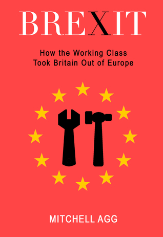 Brexit: How the Working Class Took Britain Out of Europe