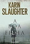 A Boa Filha by Karin Slaughter A Boa Filha by Karin Slaughter