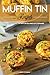 Muffin Tin Recipes: Make So...