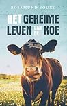 Het geheime leven van de koe by Rosamund Young