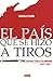El país que se hizo a tiros: Las guerrillas civiles en que se forjó Colombia (1810-1903) (Spanish Edition)