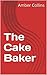 The Cake Baker