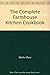 The Complete Farmhouse Kitchen Cookbook by Mary Watts