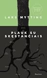 Plauk su skęstančiais by Lars Mytting