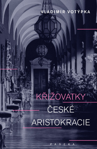 Křižovatky české aristokracie (Hardcover)