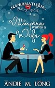 The Vampire Wants a Wife (Supernatural Dating Agency, #1)