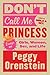 Don't call me princess: essays on girls, women, sex, and life
