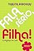 Fala sério, filha! by Thalita Rebouças Fala sério, filha! by Thalita Rebouças