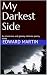 My Darkest Side: An immersi...