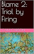 Blame 2: Trial by Firing