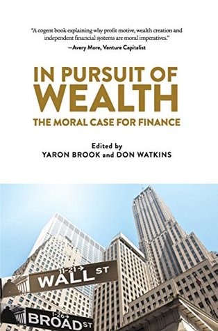 In Pursuit of Wealth: The Moral Case for Finance (Kindle Edition)