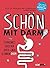 Schön mit Darm: Strahlendes Aussehen durch einen gesunden Darm - Schöne gesunde Haut, glänzendes Haar und eine schlanke Figur mit der richtigen Ernährung und Darmflora (German Edition)
