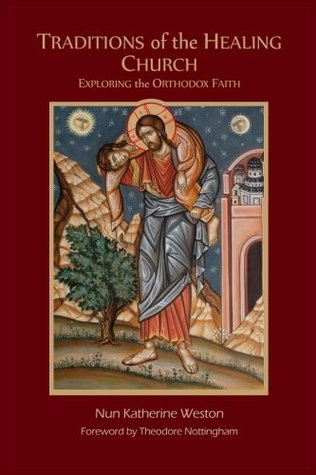 Traditions of the Healing Church: Exploring the Orthodox Faith (Paperback)