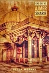 One Day at Ajmer Sharif One Day at Ajmer Sharif
