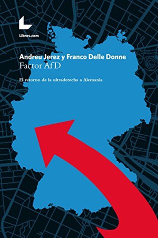 Factor AfD: El retorno de la ultraderecha a Alemania (Kindle Edition)