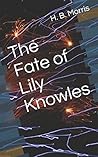 The Fate of Lily Knowles by H.B.  Morris
