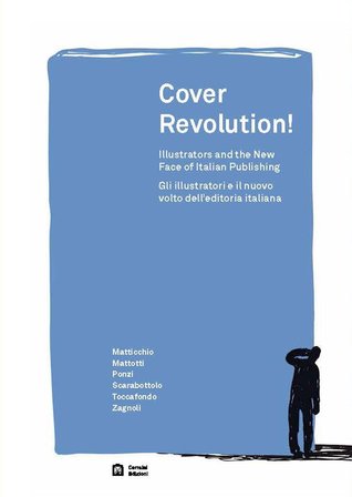 Cover revolution! Gli illustratori e il nuovo volto dell'editoria italiana. (Paperback)