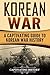 Korean War: A Captivating Guide to Korean War History (U.S. Military History)
