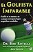 El golfista imparable: Conf...